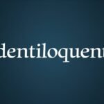 dentiloquent
